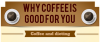 tmp_12902-why_coffee_good_big-1918582220.png