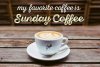 My-Favourite-Coffee-Is-Sunday-Coffee.jpg