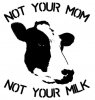 NotYourMomNotYourMilk.jpg