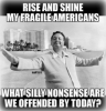 thumb_rise-and-shine-my-fragile-americans-rhстрт-what-silly-nonsenseare-60789129.png