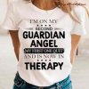 I'm On My Second Guardian Angel My First One Quit And Is Now In Therapy Funny Tee Shirts White 1.jpg