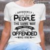 Apparently When I Treat People The Same Way They Treat Me Funny Tee Shirts White 1.jpg