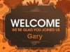 welcome gary.jpg